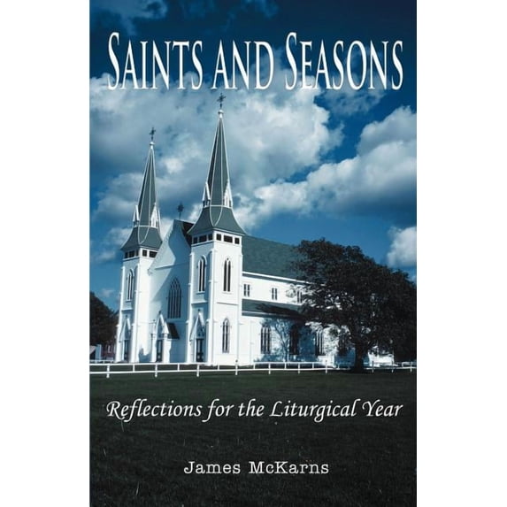 Saints and Seasons: Reflections for the Liturgical Year (Paperback)