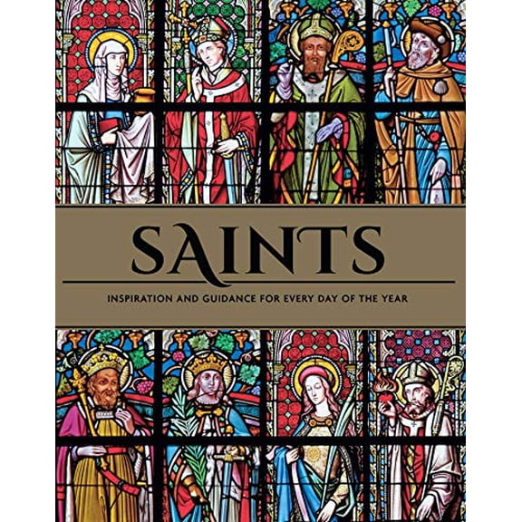Saints: Inspiration and Guidance for Every Day of the Year  Book of Saints  Rediscover The Saints