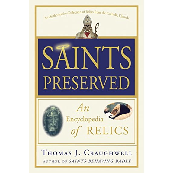 Pre-Owned Saints Preserved: An Encyclopedia of Relics (Paperback) 0307590739 9780307590732