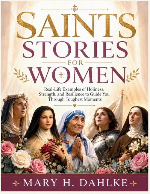 Saints Stories for Women: Real-Life Examples of Holiness, Strength, and Resilience to Guide You Through Toughest Moments, (Paperback)
