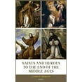 thumbnail image 1 of Saints and Heroes to the End of the Middle Ages (Illustrated): Easy to Read Layout, (Hardcover), 1 of 1