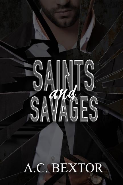 Saints and Savages (Paperback) by A C Bextor