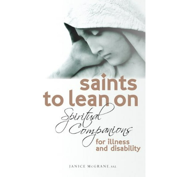 Pre-Owned Saints to Lean on: Spiritual Companions for Illness and Disability (Paperback) 0867165952 9780867165951