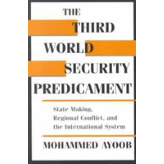 Pre-Owned The Third World Security Predicament: State Making, Regional Conflict, and the International System (Emerging Global Issues) (Paperback) 1555875769 9781555875763