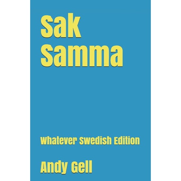 Sak Samma : Whatever Swedish Edition (Paperback)