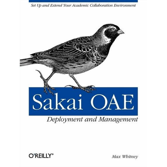 Sakai Oae Deployment and Management: Open Source Collaboration and Learning for Higher Education (Paperback)