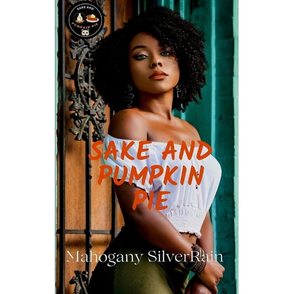 Sake and Pumpkin Pie: Sake and Pumpkin Pie (Paperback)