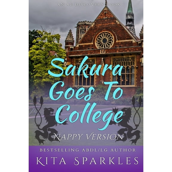 Sakura Goes To College (Nappy Version): An ABDL/TBDL/Nappy story, (Paperback)