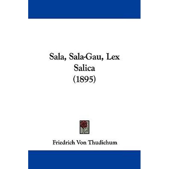 Sala, Sala-Gau, Lex Salica (1895) Paperback