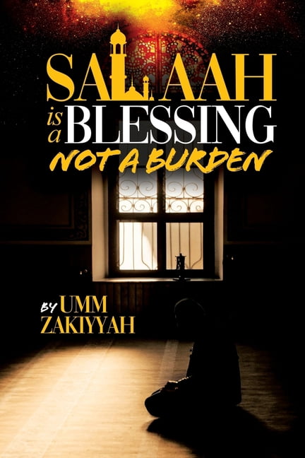 Salaah Is a Blessing, Not a Burden (Paperback)