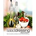 thumbnail image 1 of Salad Dressing Recipes: Make Any Salad New and Delicious with Easy Salad Dressing Recipes, (Paperback), 1 of 1