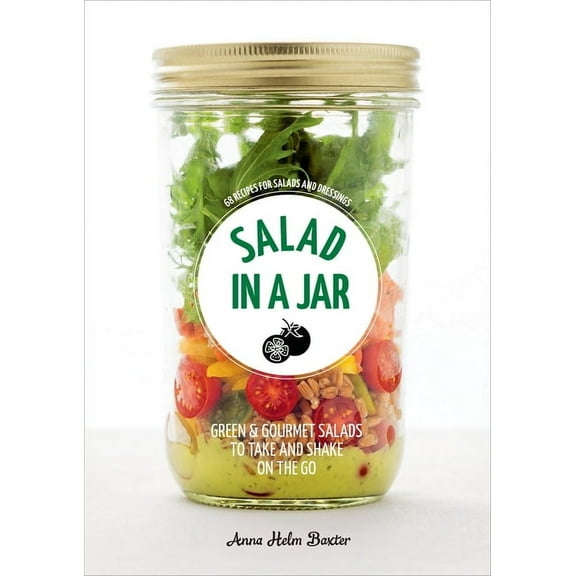 Salad in a Jar : 68 Recipes for Salads and Dressings [A Cookbook] (Paperback)