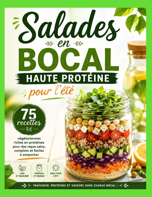 Salades en bocal haute protÃ©ine pour l'Ã©tÃ©: 75 recettes vegetariennes riches en proteines pour des repas sains, complets, (Paperback)