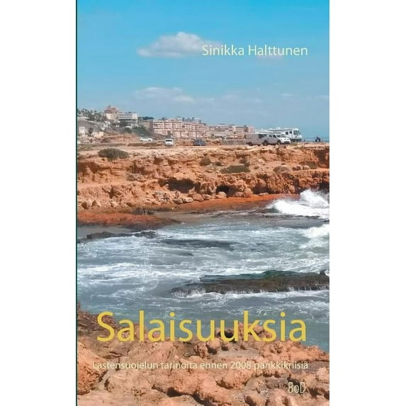 Salaisuuksia: Lastensuojelun tarinoita ennen 2008 pankkikriisiä, (Paperback)