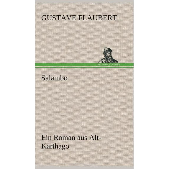Salambo Ein Roman aus Alt-Karthago, (Hardcover)