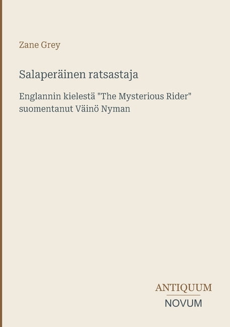 SalaperÃ¤inen ratsastaja: Englannin kielestÃ¤ "The Mysterious Rider" suomentanut VÃ¤inÃ¶ Nyman, (Paperback)