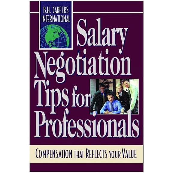 Salary Negotiation Tips for Professionals : Compensation That Reflects Your Value (Paperback)