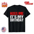thumbnail image 1 of Sale Kiss Me It'S My Birthday Funny Birthday Quotes Gift Unisex Inspired T-Shirt, 1 of 2