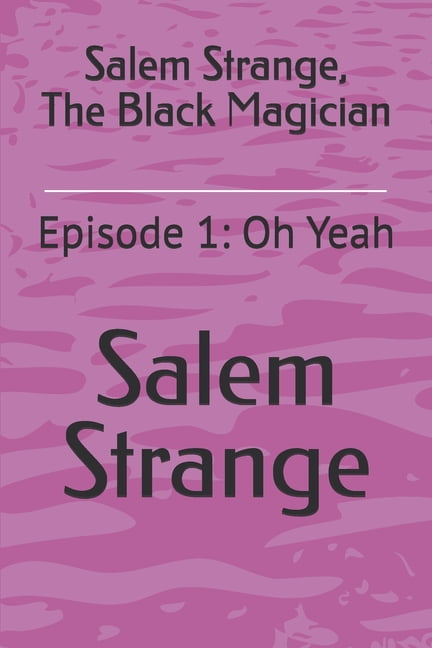 Salem Strange, The Black Magician: Episode 1: Oh Yeah, (Paperback)