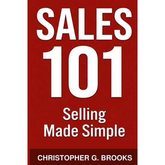 Sales 101 Selling Made Simple, Book 1, (Paperback)