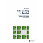 Sales Coaching by Benedict Successo nelle vendite con strutture chiare e con cuore Hardcover