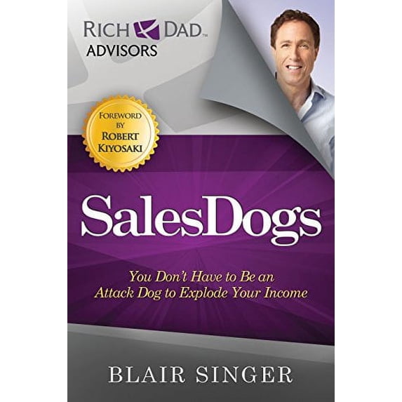 Pre-Owned Sales Dogs: You Don't Have to be an Attack Dog to Explode Your Income (Paperback) 1937832023 9781937832025