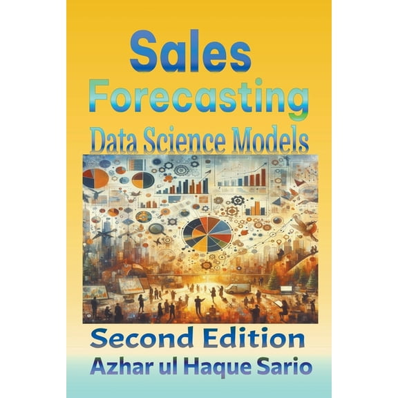 Sales Forecasting: Data Science Models Second Edition (Paperback)