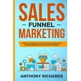thumbnail image 1 of Sales Funnel: Sales Funnel Marketing: Schritt Für Schritt Anleitung Zur Automatischen Kundengewinnung Und Umsatzsteigerung - Der 100.000 E-Commerce Online Marketing Funnel Zum Online Geld Verdienen (P, 1 of 1