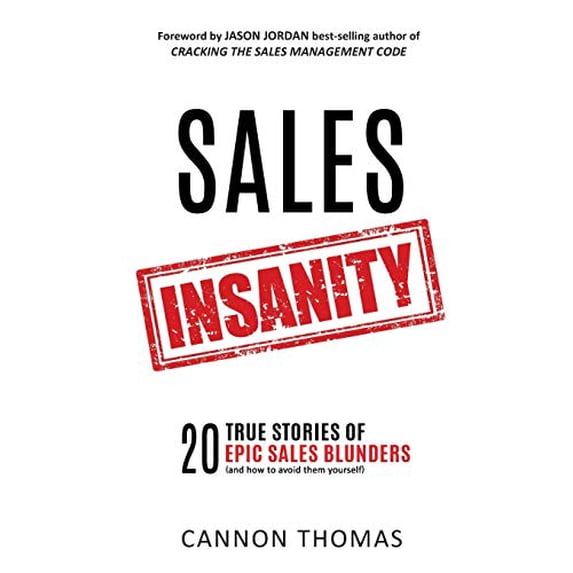 Pre-Owned Sales Insanity: 20 True Stories of Epic Sales Blunders (and how to avoid them yourself) Paperback