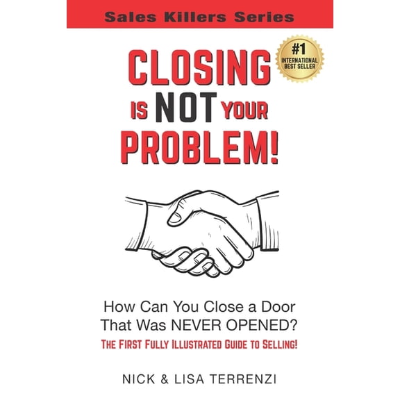 Sales Killers Closing Is NOT Your Problem!, (Paperback)