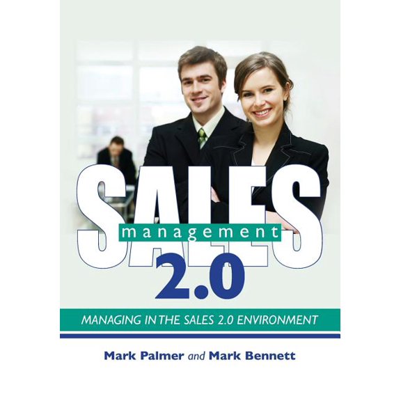 Sales Management 2.0: Managing in the Sales 2.0 Environment Paperback 1439263760 9781439263761 Mark Bennett, Mark Palmer