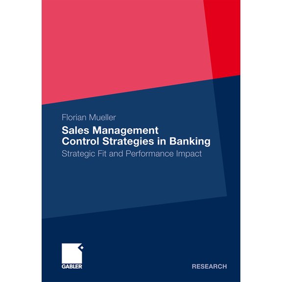 Sales Management Control Strategies in Banking: Strategic Fit and Performance Impact, (Paperback)