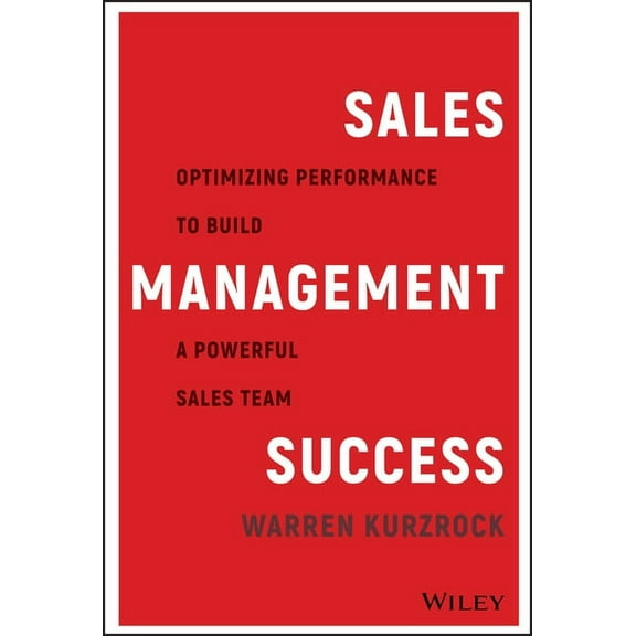 Sales Management Success: Optimizing Performance to Build a Powerful Sales Team (Hardcover)