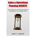 thumbnail image 1 of Sales & Operations Planning RESULTS: Find, Measure, and Manage Results Throughout Your Supply Chain (Paperback) by Eric Tinker, 1 of 1