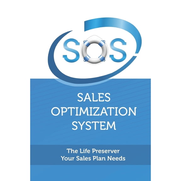 Sales Optimization System: The Life Preserver Your Sales Plan Needs (Paperback)