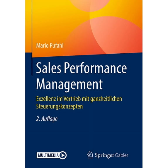 Sales Performance Management: Exzellenz Im Vertrieb Mit Ganzheitlichen Steuerungskonzepten, (Paperback)