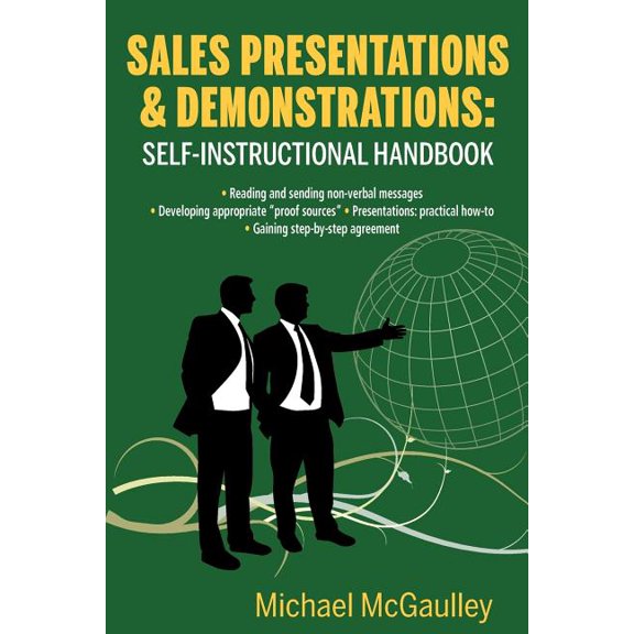 Sales Presentations & Demonstrations. Sales Training Course / Handbook: Gain Pre-Commitment; Read & Send Nonverbal Messages; Practical How-To Presenta