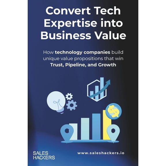 Sales Prospecting System: From Cold Cont Convert Expertise into Business Value: A Practical Guide to creating a Unique Value Proposition for IT/Tech companies, (Paperback)