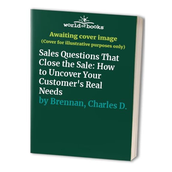 Pre-Owned Sales Questions That Close the Sale: How to Uncover Your Customers' Real Needs, 9780814478158, 0814478158, Paperback,
