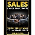 thumbnail image 1 of Sales: Sales Strategies: The Top 100 Best Ways To Increase Sales, 1 of 2