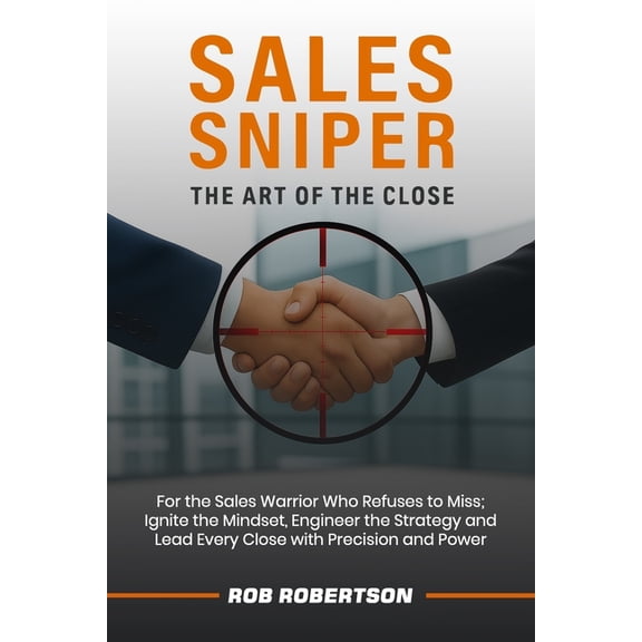 Sales Sniper: The Art of The Close, (Paperback)