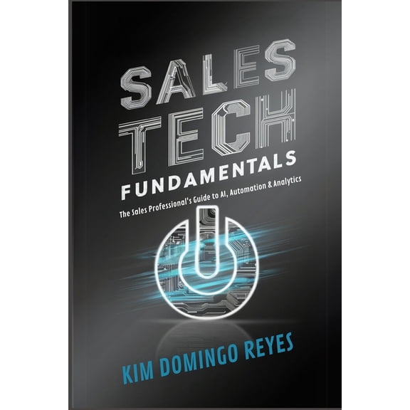 Sales Tech Fundamentals: The Sales Professional's Guide to AI, Automation & Analytics, (Paperback)