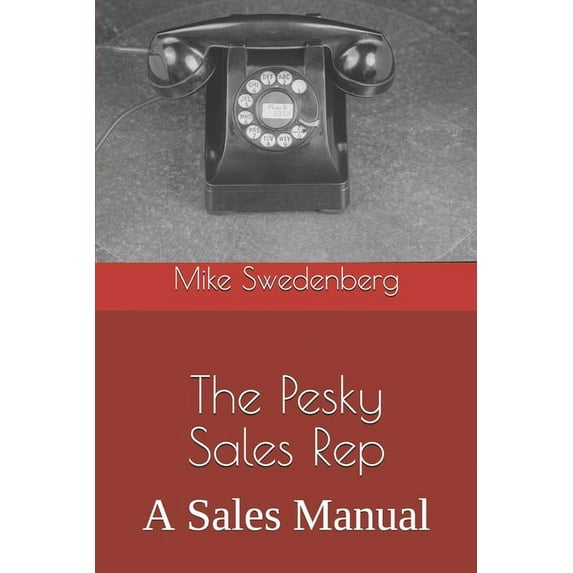 Sales The Pesky Sales Rep: A Sales Manual, Book 4, (Paperback)