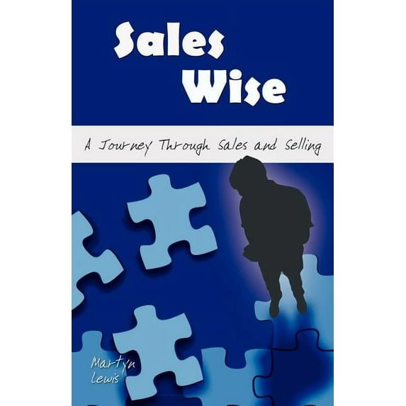 Sales Wise: A Journey Through Sales and Selling (Paperback)