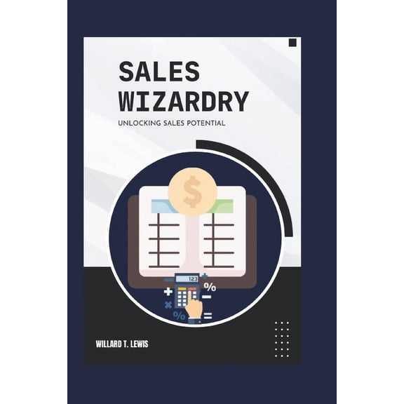 Sales Wizardry: Unlocking Sales Potential (Paperback)