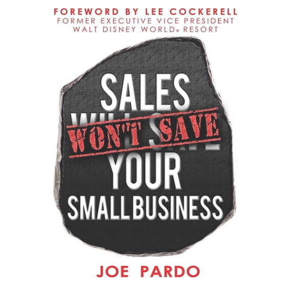 Sales Won't Save Your Small Business: Focus on the Team, Offer and Process (Paperback)