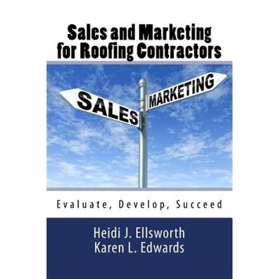 Sales and Marketing for Roofing Contractors (Paperback) by Karen L Edwards, Heidi J Ellsworth