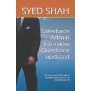 Salesforce Admin Interview Questions updated 99 Mostly Asked Questions with Answers and My Suggestions, Paperback