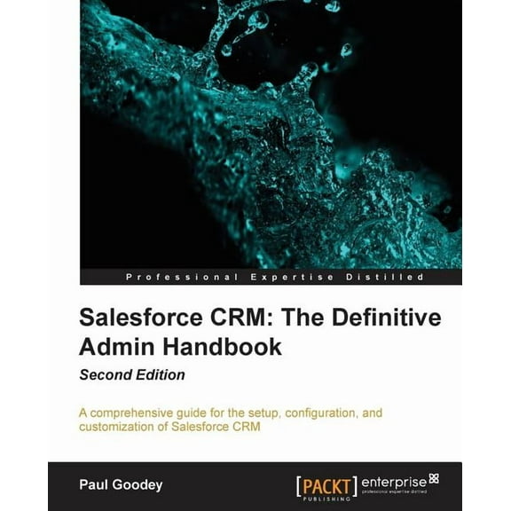 Salesforce CRM The Definitive Admin Handbook - Second Edition: The Definitive Admin Handbook - Second Edition: Salesforc, (Paperback)