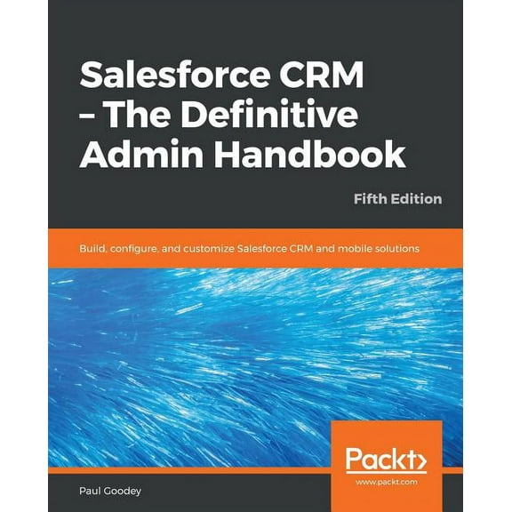Salesforce CRM - The Definitive Admin Handbook - Fifth Edition, (Paperback)
